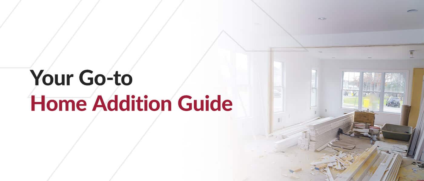 Your Go-to Home Addition Guide